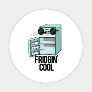 Fridgin' Cool Funny Fridge Pun Magnet